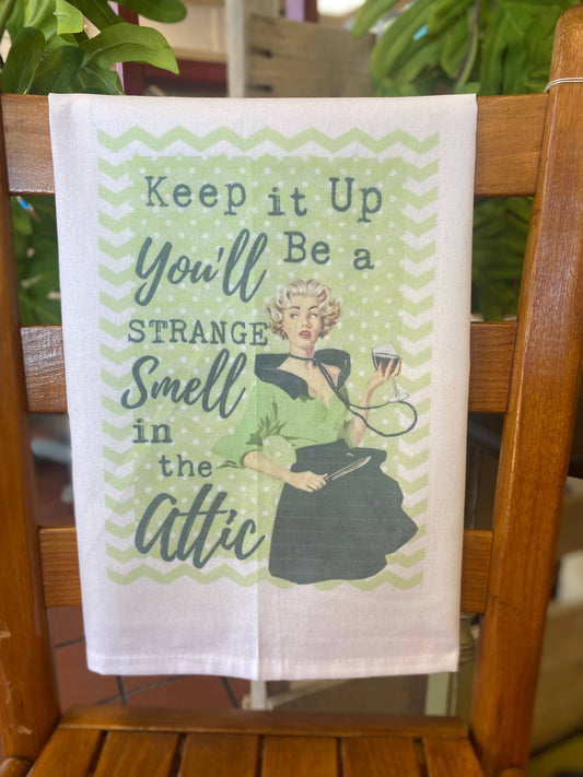 ‘Keep it up.  You’ll be a strange smell in the attic’ Tea Towel